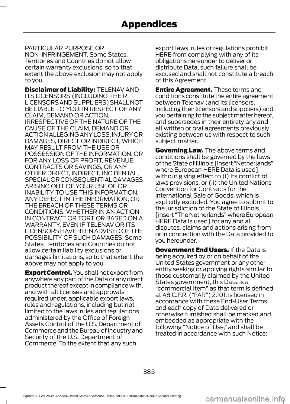 FORD POLICE INTERCEPTOR 2021 Owners Manual PARTICULAR PURPOSE OR
NON-INFRINGEMENT. Some States,
Territories and Countries do not allow
certain warranty exclusions, so to that
extent the above exclusion may not apply
to you.
Disclaimer of Liabi FORD POLICE INTERCEPTOR 2021 Owners Manual PARTICULAR PURPOSE OR
NON-INFRINGEMENT. Some States,
Territories and Countries do not allow
certain warranty exclusions, so to that
extent the above exclusion may not apply
to you.
Disclaimer of Liabi