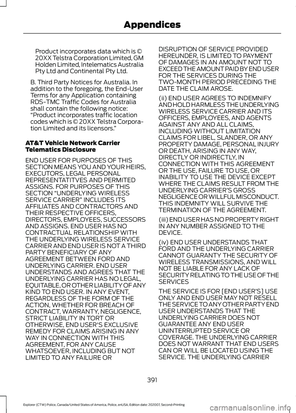 FORD POLICE INTERCEPTOR 2021 Owners Manual Product incorporates data which is ©
20XX Telstra Corporation Limited, GM
Holden Limited, Intelematics Australia
Pty Ltd and Continental Pty Ltd.
B. Third Party Notices for Australia. In
addition to FORD POLICE INTERCEPTOR 2021 Owners Manual Product incorporates data which is ©
20XX Telstra Corporation Limited, GM
Holden Limited, Intelematics Australia
Pty Ltd and Continental Pty Ltd.
B. Third Party Notices for Australia. In
addition to