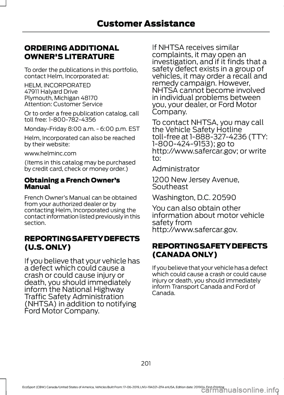 FORD ECOSPORT 2020  Owners Manual ORDERING ADDITIONAL
OWNER'S LITERATURE
To order the publications in this portfolio,contact Helm, Incorporated at:
HELM, INCORPORATED47911 Halyard DrivePlymouth, Michigan 48170Attention: Customer S