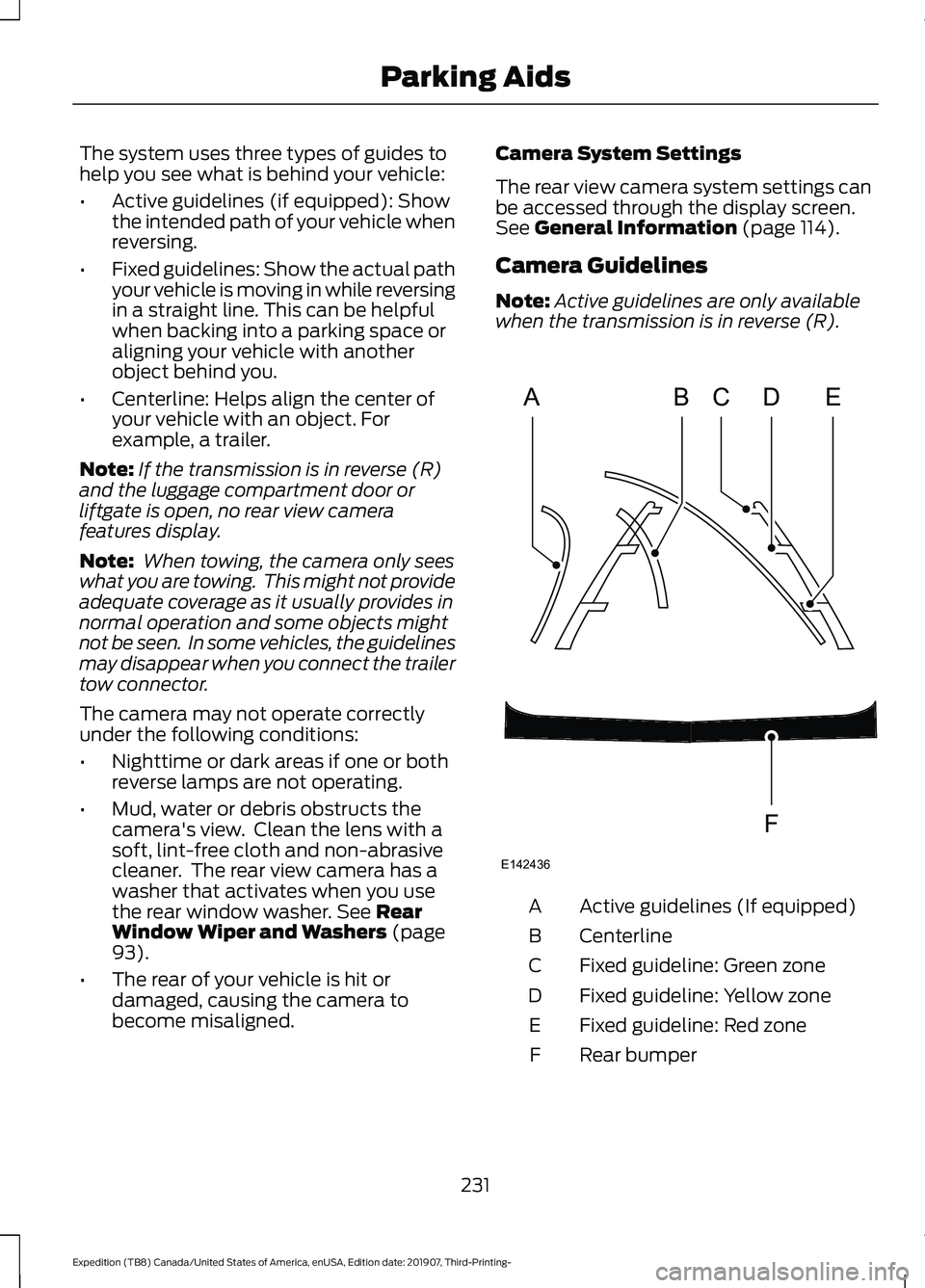 FORD EXPEDITION 2020 Owners Manual The system uses three types of guides to
help you see what is behind your vehicle:
•
Active guidelines (if equipped): Show
the intended path of your vehicle when
reversing.
• Fixed guidelines: Sho FORD EXPEDITION 2020 Owners Manual The system uses three types of guides to
help you see what is behind your vehicle:
•
Active guidelines (if equipped): Show
the intended path of your vehicle when
reversing.
• Fixed guidelines: Sho