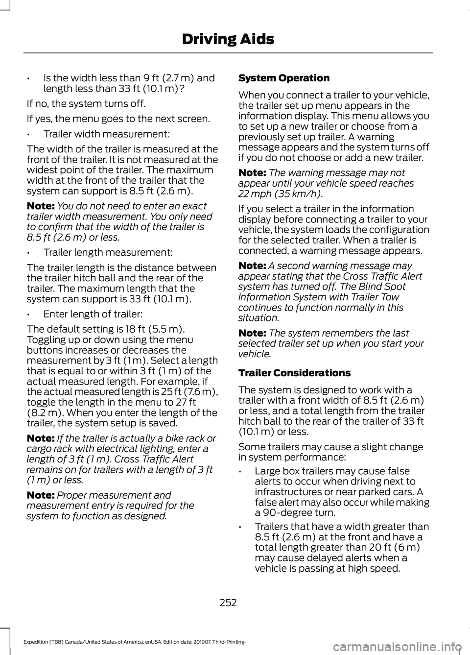 FORD EXPEDITION 2020 Owners Manual •
Is the width less than 9 ft (2.7 m) and
length less than 33 ft (10.1 m)?
If no, the system turns off.
If yes, the menu goes to the next screen.
• Trailer width measurement:
The width of the trai FORD EXPEDITION 2020 Owners Manual •
Is the width less than 9 ft (2.7 m) and
length less than 33 ft (10.1 m)?
If no, the system turns off.
If yes, the menu goes to the next screen.
• Trailer width measurement:
The width of the trai