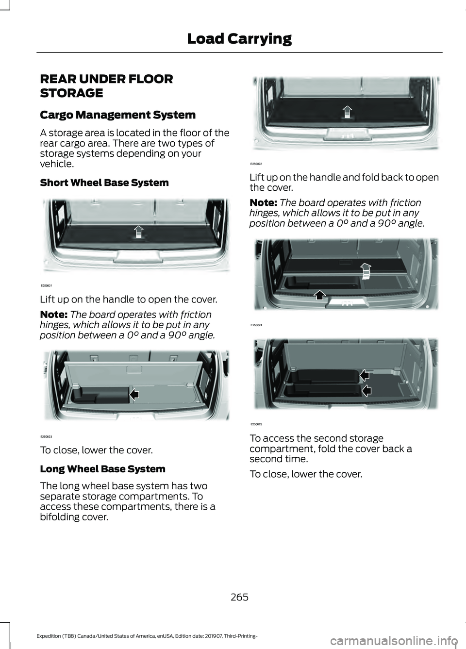 FORD EXPEDITION 2020  Owners Manual REAR UNDER FLOOR
STORAGE
Cargo Management System
A storage area is located in the floor of the
rear cargo area. There are two types of
storage systems depending on your
vehicle.
Short Wheel Base Syste