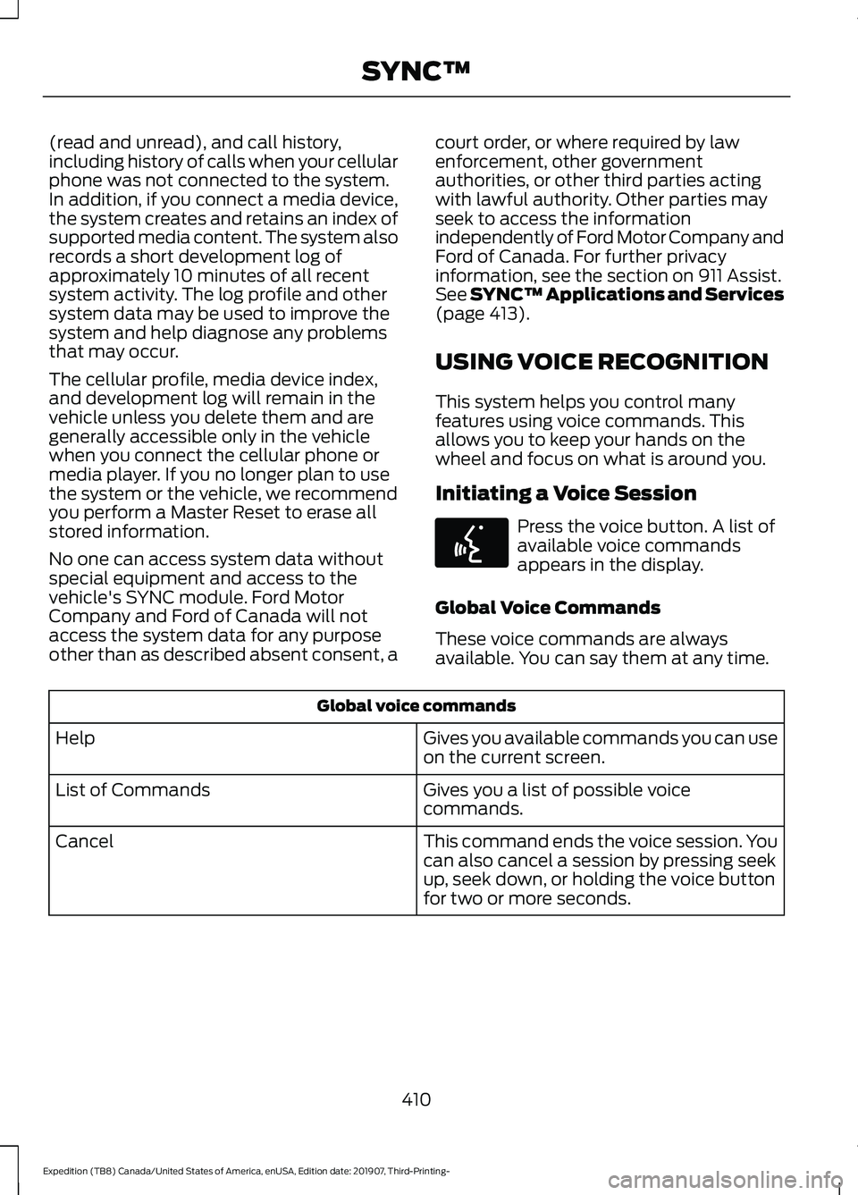 FORD EXPEDITION 2020 Owners Manual (read and unread), and call history,
including history of calls when your cellular
phone was not connected to the system.
In addition, if you connect a media device,
the system creates and retains an FORD EXPEDITION 2020 Owners Manual (read and unread), and call history,
including history of calls when your cellular
phone was not connected to the system.
In addition, if you connect a media device,
the system creates and retains an