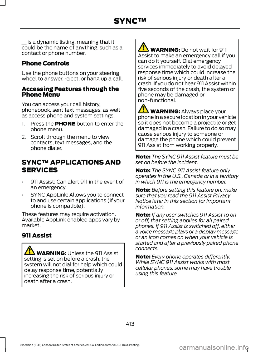 FORD EXPEDITION 2020 Owners Manual __ is a dynamic listing, meaning that it
could be the name of anything, such as a
contact or phone number.
Phone Controls
Use the phone buttons on your steering
wheel to answer, reject, or hang up a c FORD EXPEDITION 2020 Owners Manual __ is a dynamic listing, meaning that it
could be the name of anything, such as a
contact or phone number.
Phone Controls
Use the phone buttons on your steering
wheel to answer, reject, or hang up a c