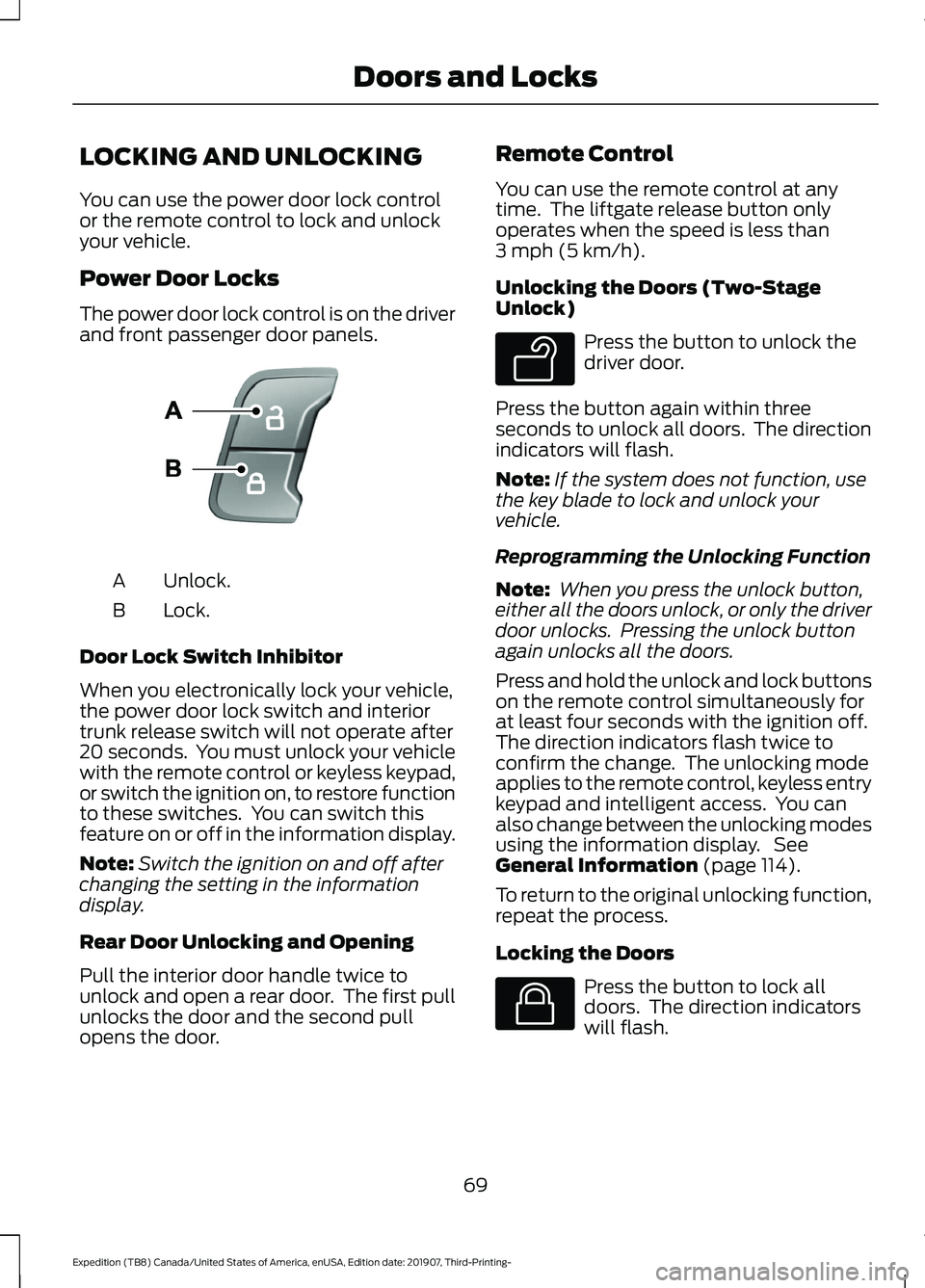 FORD EXPEDITION 2020  Owners Manual LOCKING AND UNLOCKING
You can use the power door lock control
or the remote control to lock and unlock
your vehicle.
Power Door Locks
The power door lock control is on the driver
and front passenger d