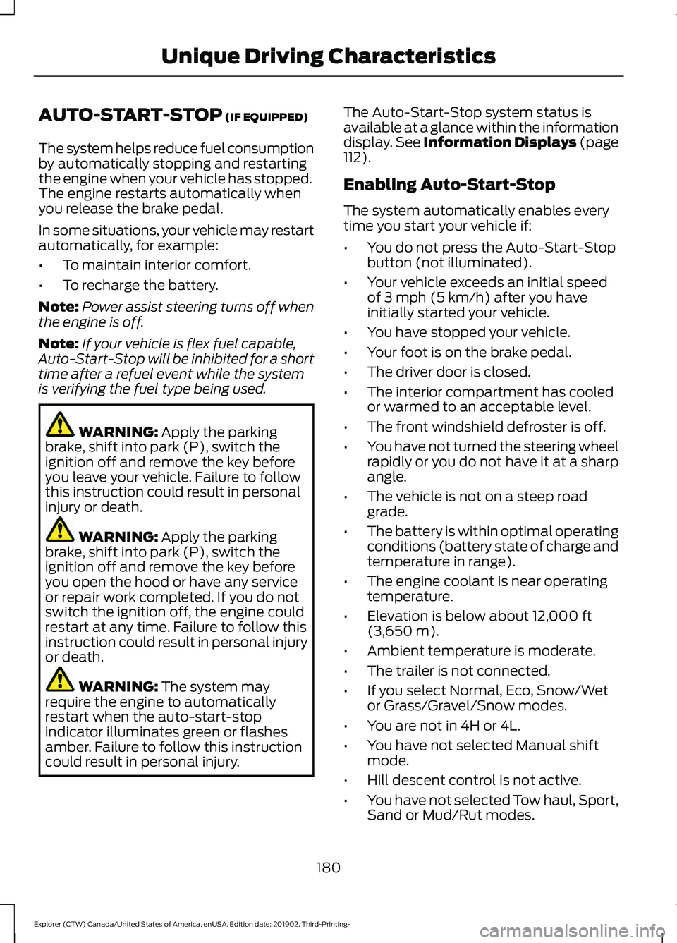 FORD EXPLORER 2020 Owners Manual AUTO-START-STOP (IF EQUIPPED)
The system helps reduce fuel consumption
by automatically stopping and restarting
the engine when your vehicle has stopped.
The engine restarts automatically when
you rel FORD EXPLORER 2020 Owners Manual AUTO-START-STOP (IF EQUIPPED)
The system helps reduce fuel consumption
by automatically stopping and restarting
the engine when your vehicle has stopped.
The engine restarts automatically when
you rel