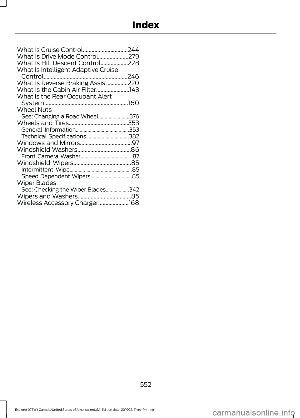 FORD EXPLORER 2020 Owners Manual What Is Cruise Control...............................244
What Is Drive Mode Control.....................279
What Is Hill Descent Control...................228
What Is Intelligent Adaptive Cruise Contr FORD EXPLORER 2020 Owners Manual What Is Cruise Control...............................244
What Is Drive Mode Control.....................279
What Is Hill Descent Control...................228
What Is Intelligent Adaptive Cruise Contr