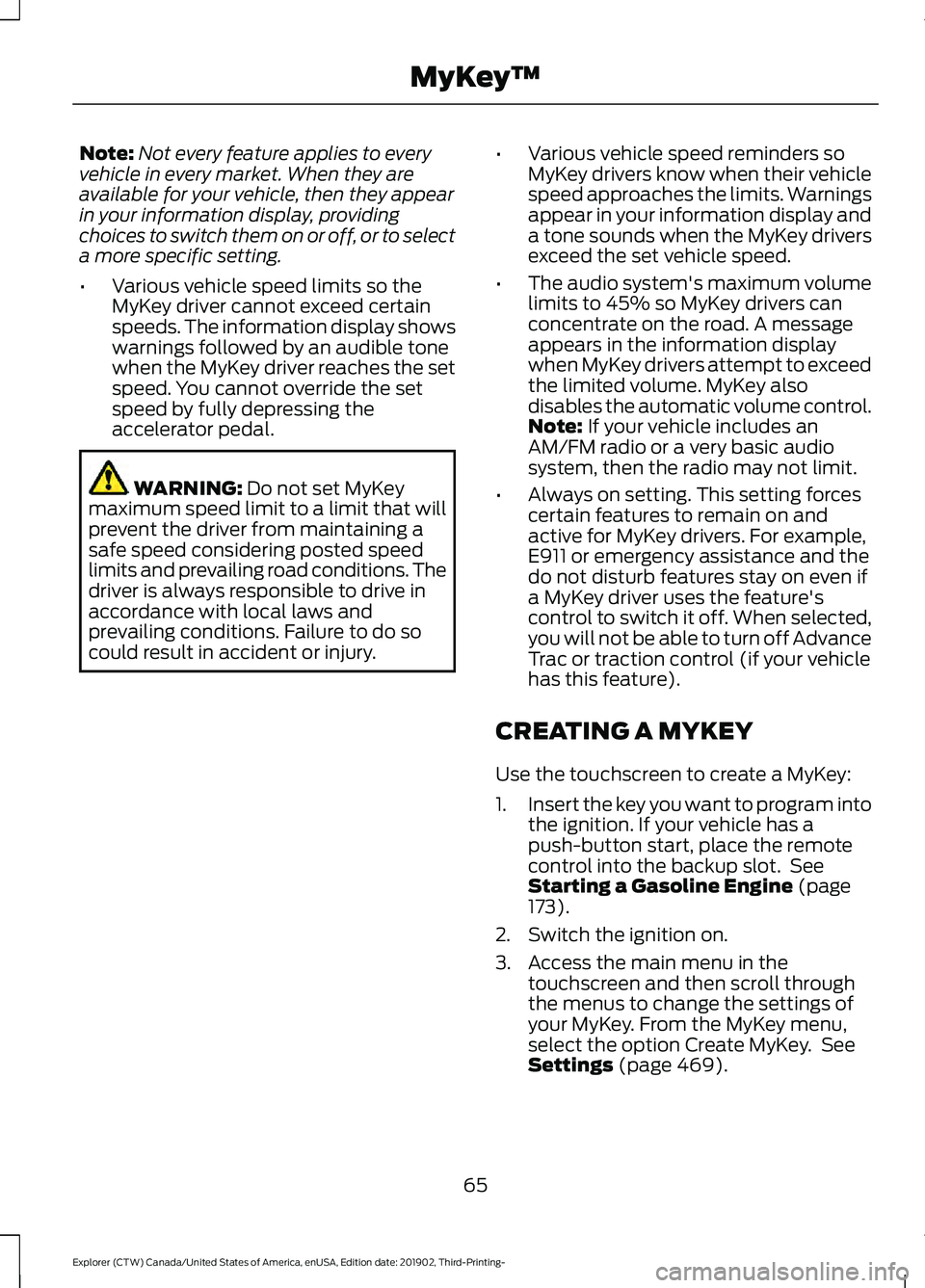 FORD EXPLORER 2020 Owners Manual Note:
Not every feature applies to every
vehicle in every market. When they are
available for your vehicle, then they appear
in your information display, providing
choices to switch them on or off, or FORD EXPLORER 2020 Owners Manual Note:
Not every feature applies to every
vehicle in every market. When they are
available for your vehicle, then they appear
in your information display, providing
choices to switch them on or off, or