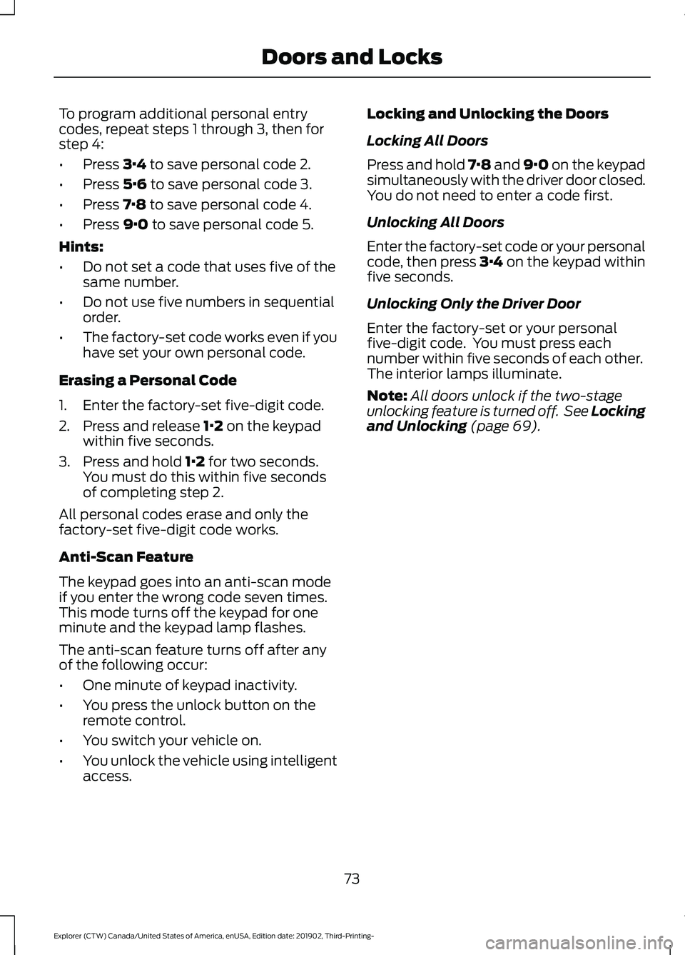 FORD EXPLORER 2020 Owners Manual To program additional personal entry
codes, repeat steps 1 through 3, then for
step 4:
•
Press 3·4 to save personal code 2.
• Press
5·6 to save personal code 3.
• Press
7·8 to save personal FORD EXPLORER 2020 Owners Manual To program additional personal entry
codes, repeat steps 1 through 3, then for
step 4:
•
Press 3·4 to save personal code 2.
• Press
5·6 to save personal code 3.
• Press
7·8 to save personal