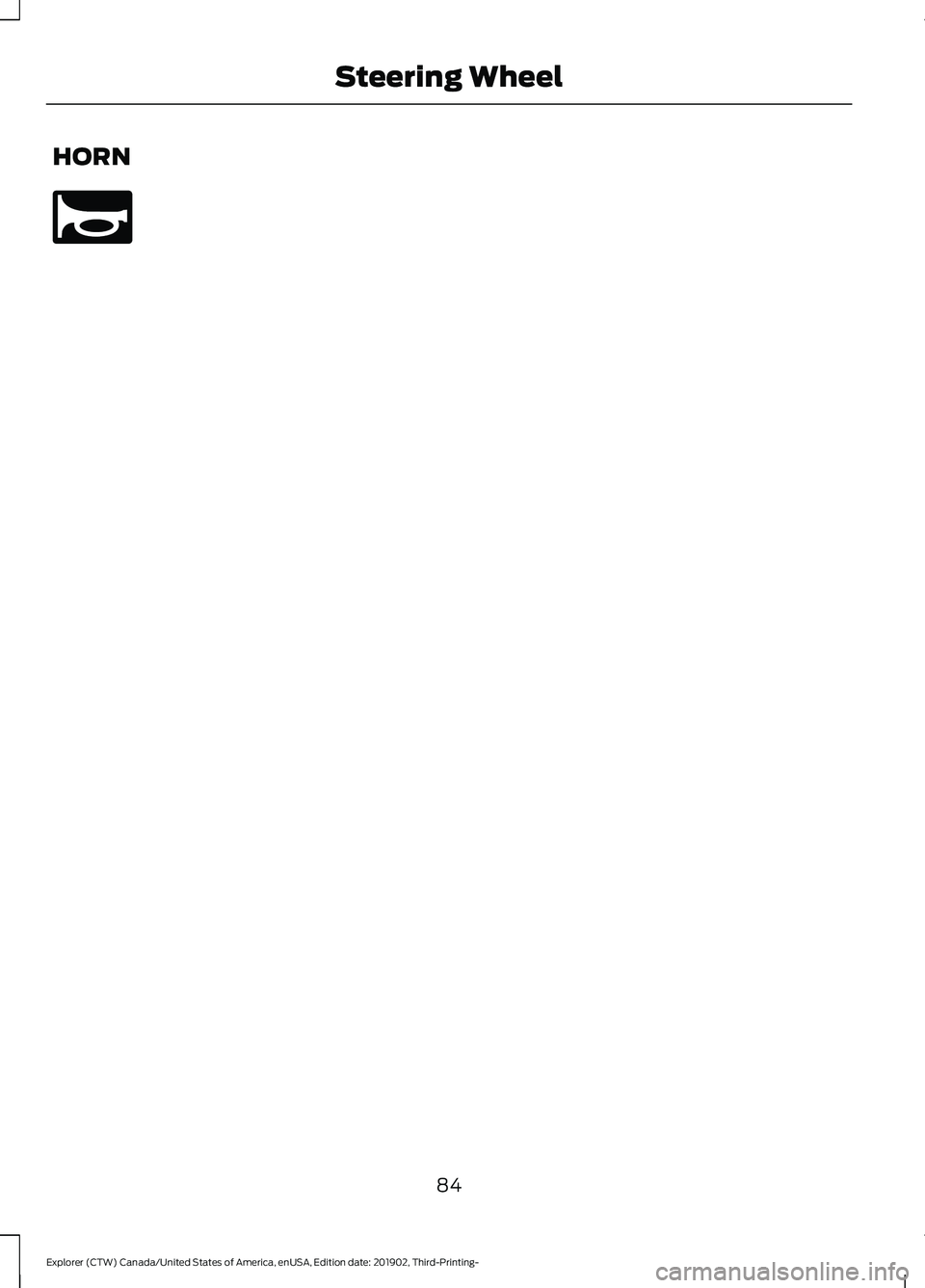 FORD EXPLORER 2020  Owners Manual HORN
84
Explorer (CTW) Canada/United States of America, enUSA, Edition date: 201902, Third-Printing- Steering WheelE270945  