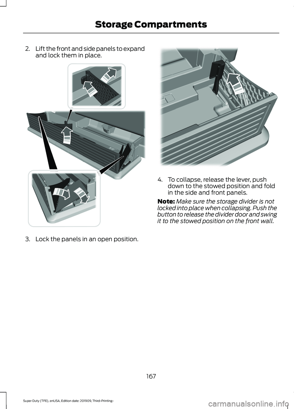 FORD F-250 2020  Owners Manual 2.
Lift the front and side panels to expand
and lock them in place. 3. Lock the panels in an open position. 4. To collapse, release the lever, push
down to the stowed position and fold
in the side and