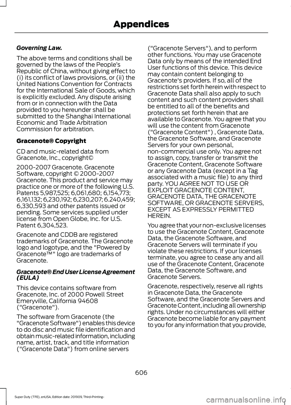 FORD F-250 2020  Owners Manual Governing Law.
The above terms and conditions shall be
governed by the laws of the People
’s
Republic of China, without giving effect to
(i) its conflict of laws provisions, or (ii) the
United Natio