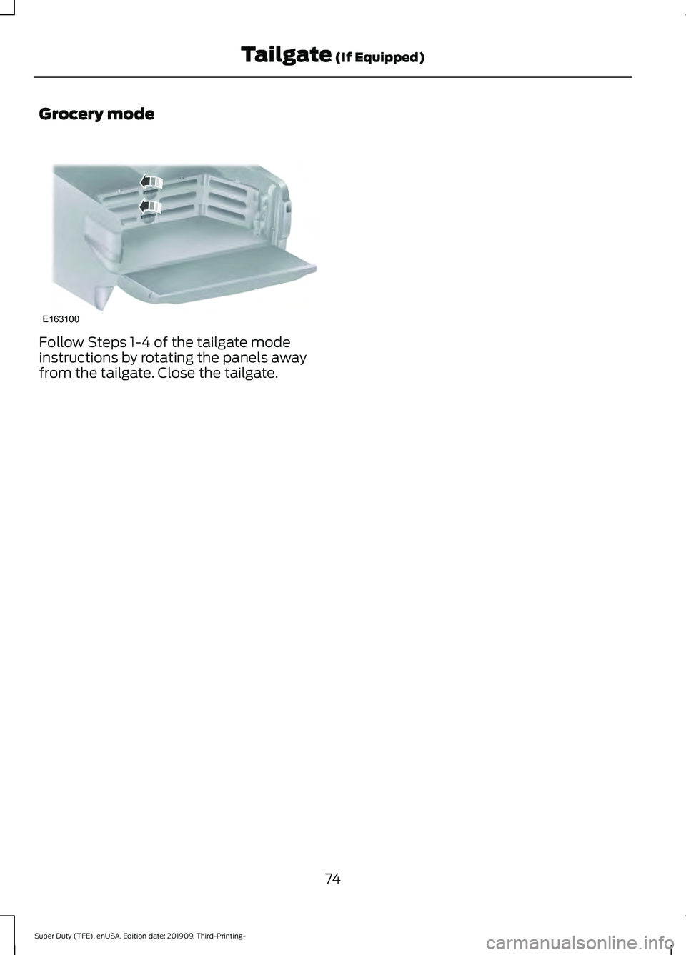 FORD F-250 2020  Owners Manual Grocery mode
Follow Steps 1-4 of the tailgate mode
instructions by rotating the panels away
from the tailgate. Close the tailgate.
74
Super Duty (TFE), enUSA, Edition date: 201909, Third-Printing- Tai