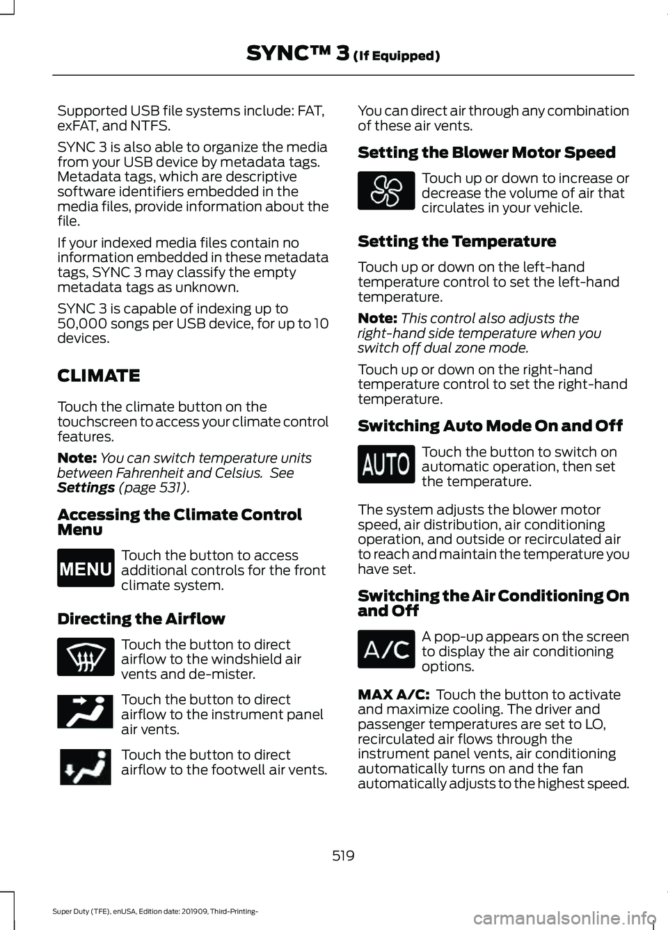 FORD F-350 2020  Owners Manual Supported USB file systems include: FAT,
exFAT, and NTFS.
SYNC 3 is also able to organize the media
from your USB device by metadata tags.
Metadata tags, which are descriptive
software identifiers emb