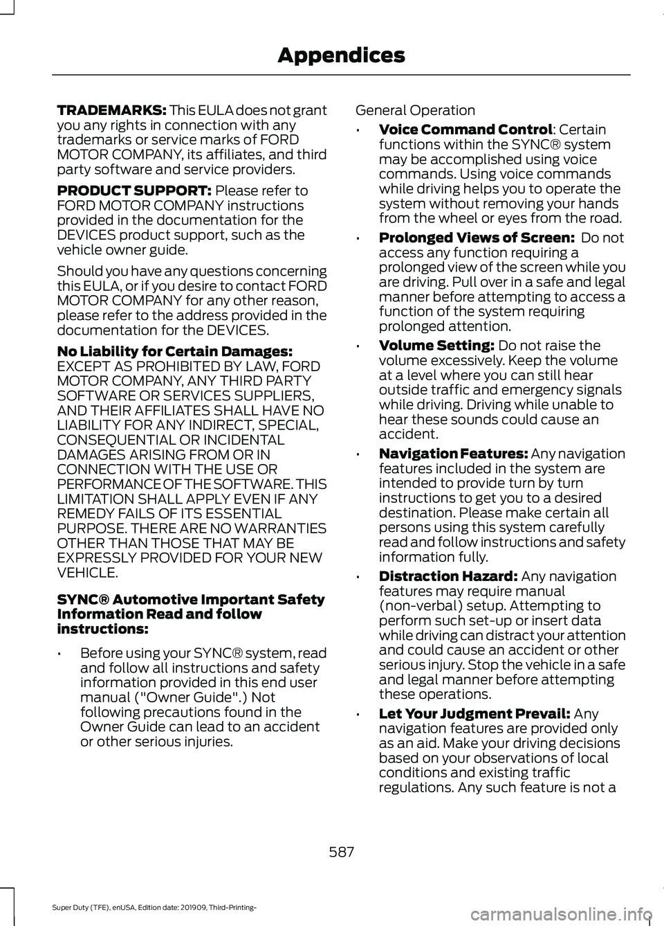 FORD F-350 2020  Owners Manual TRADEMARKS: This EULA does not grant
you any rights in connection with any
trademarks or service marks of FORD
MOTOR COMPANY, its affiliates, and third
party software and service providers.
PRODUCT SU
