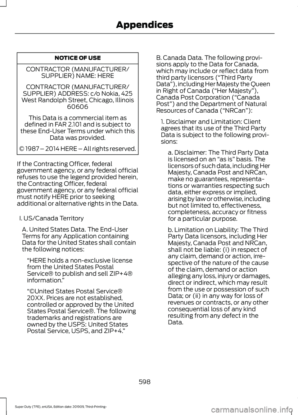 FORD F-350 2020  Owners Manual NOTICE OF USE
CONTRACTOR (MANUFACTURER/ SUPPLIER) NAME: HERE
CONTRACTOR (MANUFACTURER/
SUPPLIER) ADDRESS: c/o Nokia, 425
West Randolph Street, Chicago, Illinois 60606
This Data is a commercial item as