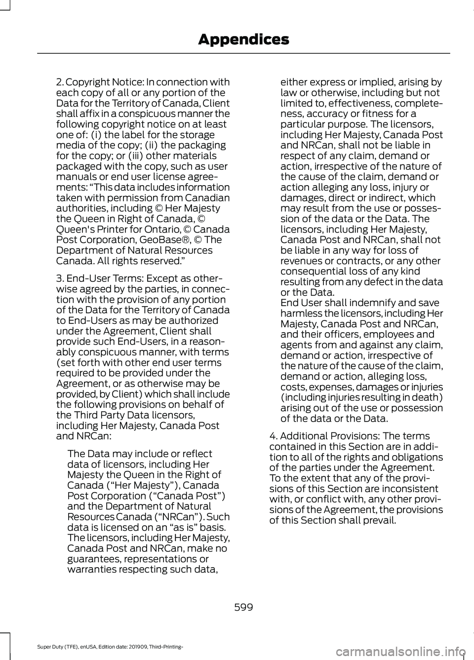 FORD F-350 2020  Owners Manual 2. Copyright Notice: In connection with
each copy of all or any portion of the
Data for the Territory of Canada, Client
shall affix in a conspicuous manner the
following copyright notice on at least
o