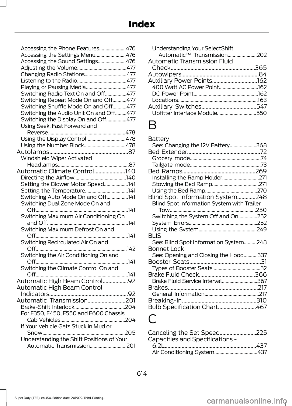 FORD F-350 2020  Owners Manual Accessing the Phone Features.....................
476
Accessing the Settings Menu........................ 476
Accessing the Sound Settings...................... 476
Adjusting the Volume...............