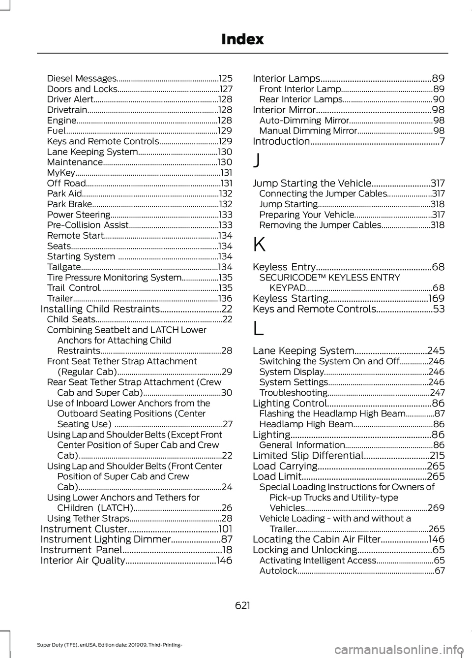 FORD F-350 2020  Owners Manual Diesel Messages..................................................
125
Doors and Locks.................................................. 127
Driver Alert................................................