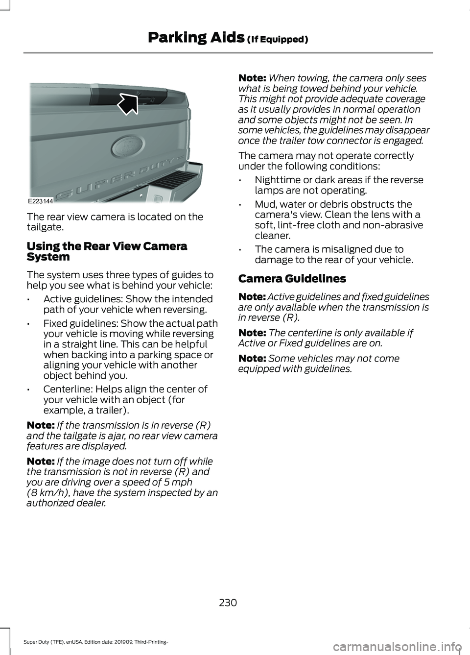 FORD F-450 2020 Owners Manual The rear view camera is located on the
tailgate.
Using the Rear View Camera
System
The system uses three types of guides to
help you see what is behind your vehicle:
•
Active guidelines: Show the in FORD F-450 2020 Owners Manual The rear view camera is located on the
tailgate.
Using the Rear View Camera
System
The system uses three types of guides to
help you see what is behind your vehicle:
•
Active guidelines: Show the in