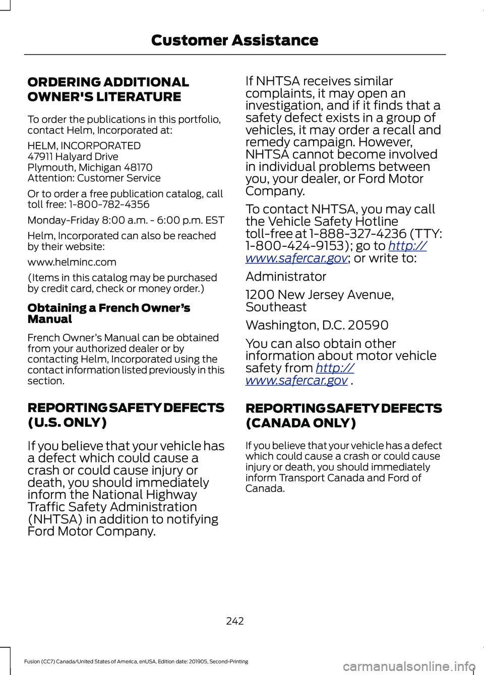FORD FUSION 2020  Owners Manual ORDERING ADDITIONAL
OWNER'S LITERATURE
To order the publications in this portfolio,
contact Helm, Incorporated at:
HELM, INCORPORATED
47911 Halyard Drive
Plymouth, Michigan 48170
Attention: Custom