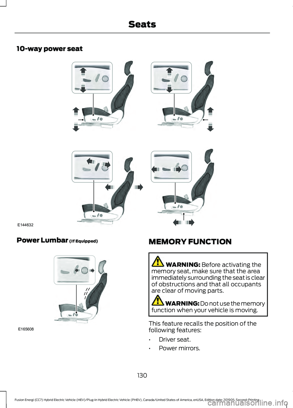 FORD FUSION/HYBRID 2020  Owners Manual 10-way power seat
Power Lumbar (If Equipped)
MEMORY FUNCTION
WARNING: 
Before activating the
memory seat, make sure that the area
immediately surrounding the seat is clear
of obstructions and that all
