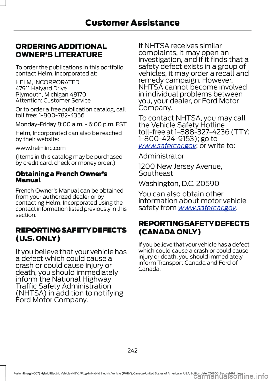 FORD FUSION/HYBRID 2020  Owners Manual ORDERING ADDITIONAL
OWNER'S LITERATURE
To order the publications in this portfolio,
contact Helm, Incorporated at:
HELM, INCORPORATED
47911 Halyard Drive
Plymouth, Michigan 48170
Attention: Custom