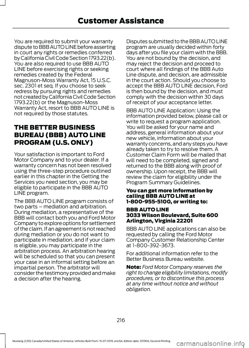 FORD MUSTANG 2020  Owners Manual You are required to submit your warranty
dispute to BBB AUTO LINE before asserting
in court any rights or remedies conferred
by California Civil Code Section 1793.22(b).
You are also required to use B