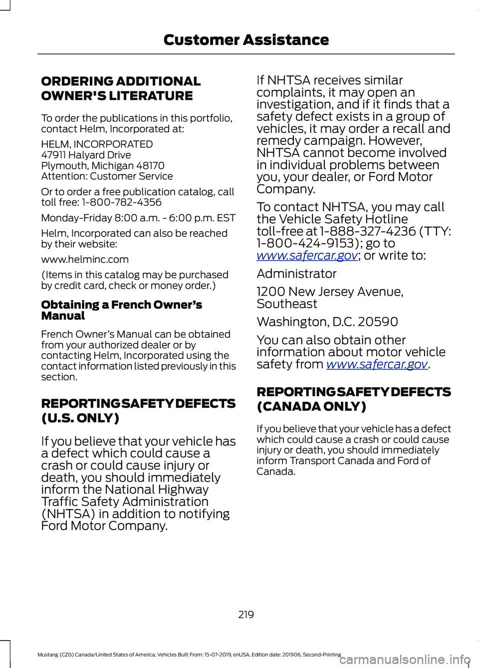FORD MUSTANG 2020  Owners Manual ORDERING ADDITIONAL
OWNER'S LITERATURE
To order the publications in this portfolio,
contact Helm, Incorporated at:
HELM, INCORPORATED
47911 Halyard Drive
Plymouth, Michigan 48170
Attention: Custom
