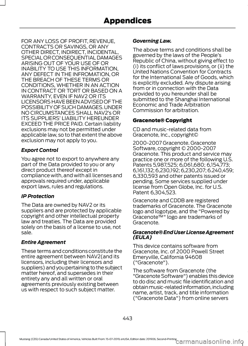 FORD MUSTANG 2020  Owners Manual FOR ANY LOSS OF PROFIT, REVENUE,
CONTRACTS OR SAVINGS, OR ANY
OTHER DIRECT, INDIRECT, INCIDENTAL,
SPECIAL OR CONSEQUENTIAL DAMAGES
ARISING OUT OF YOUR USE OF OR
INABILITY TO USE THIS INFORMATION,
ANY 