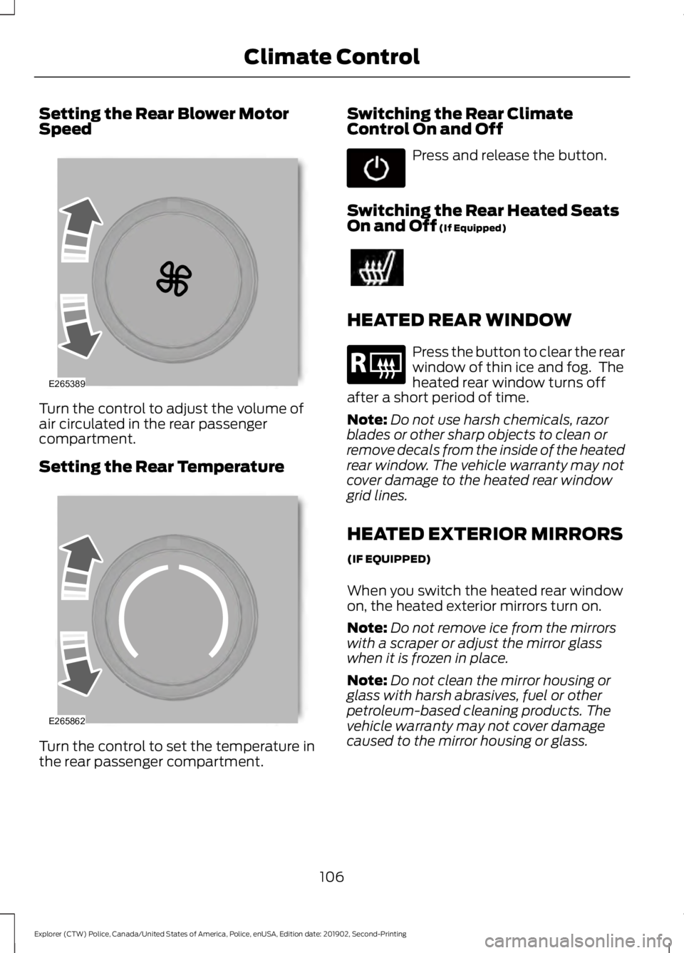 FORD POLICE INTERCEPTOR 2020 Owners Manual Setting the Rear Blower Motor
Speed
Turn the control to adjust the volume of
air circulated in the rear passenger
compartment.
Setting the Rear Temperature
Turn the control to set the temperature in
t FORD POLICE INTERCEPTOR 2020 Owners Manual Setting the Rear Blower Motor
Speed
Turn the control to adjust the volume of
air circulated in the rear passenger
compartment.
Setting the Rear Temperature
Turn the control to set the temperature in
t