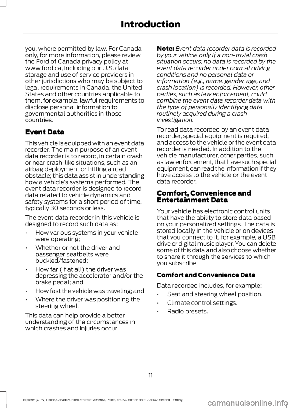 FORD POLICE INTERCEPTOR 2020  Owners Manual you, where permitted by law. For Canada
only, for more information, please review
the Ford of Canada privacy policy at
www.ford.ca, including our U.S. data
storage and use of service providers in
othe