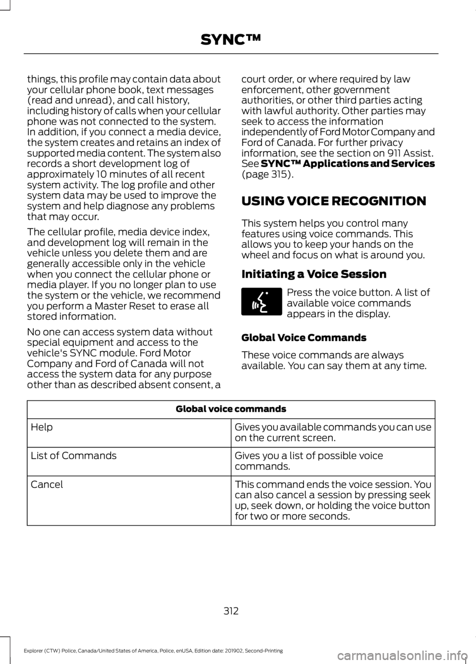FORD POLICE INTERCEPTOR 2020  Owners Manual things, this profile may contain data about
your cellular phone book, text messages
(read and unread), and call history,
including history of calls when your cellular
phone was not connected to the sy