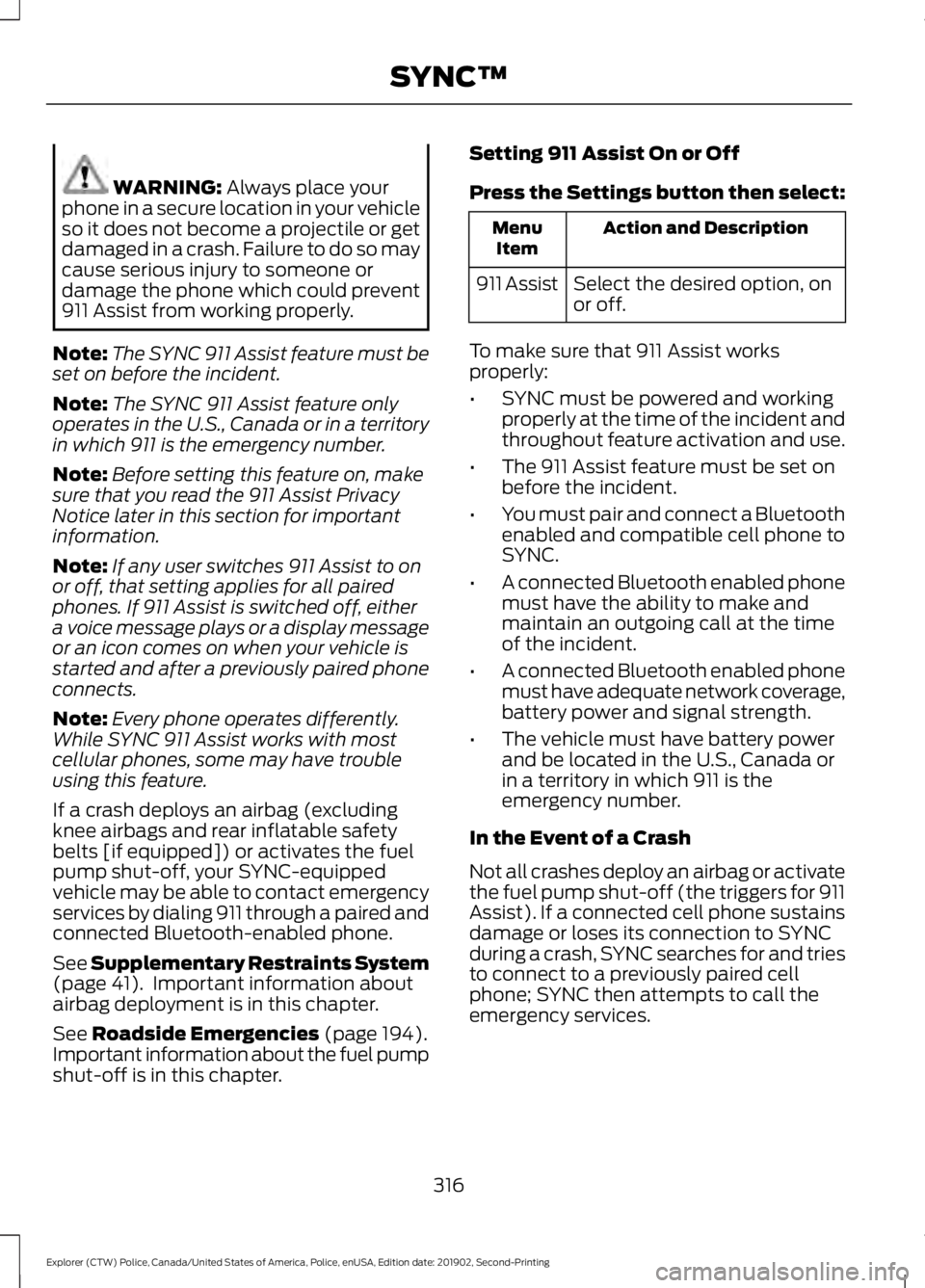 FORD POLICE INTERCEPTOR 2020  Owners Manual WARNING: Always place your
phone in a secure location in your vehicle
so it does not become a projectile or get
damaged in a crash. Failure to do so may
cause serious injury to someone or
damage the p