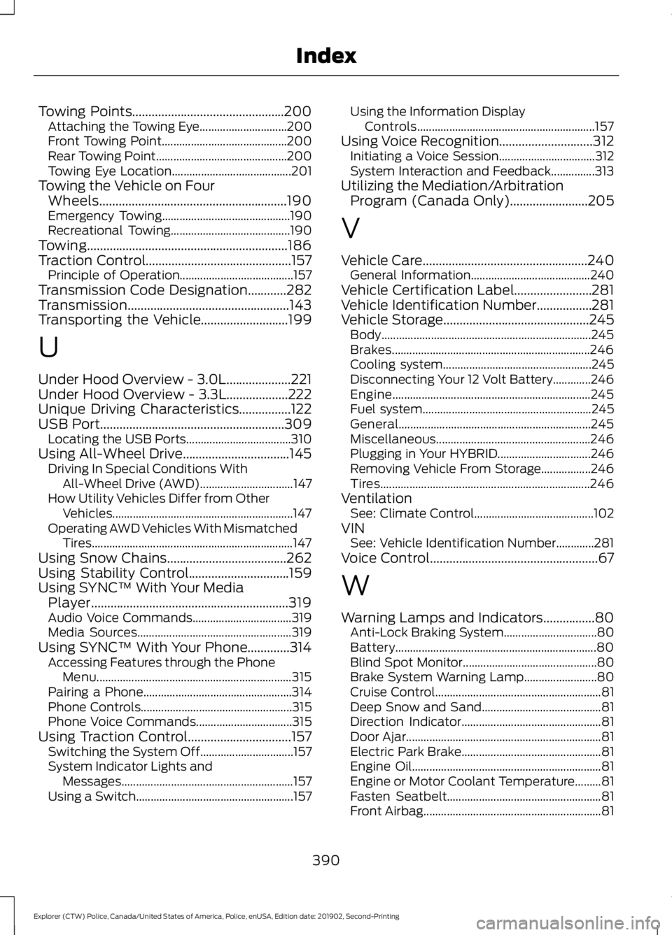 FORD POLICE INTERCEPTOR 2020  Owners Manual Towing Points...............................................200
Attaching the Towing Eye.............................. 200
Front Towing Point........................................... 200
Rear Towing