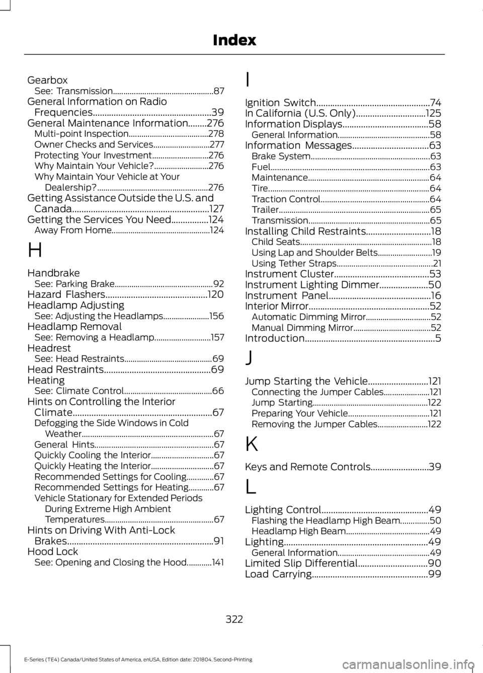 FORD E-350 2019  Owners Manual Gearbox
See: Transmission................................................ 87
General Information on Radio Frequencies...................................................39
General Maintenance Informati