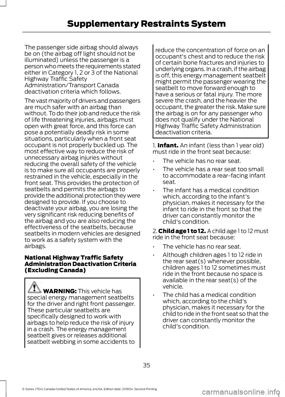 FORD E-350 2019  Owners Manual The passenger side airbag should always
be on (the airbag off light should not be
illuminated) unless the passenger is a
person who meets the requirements stated
either in Category 1, 2 or 3 of the Na
