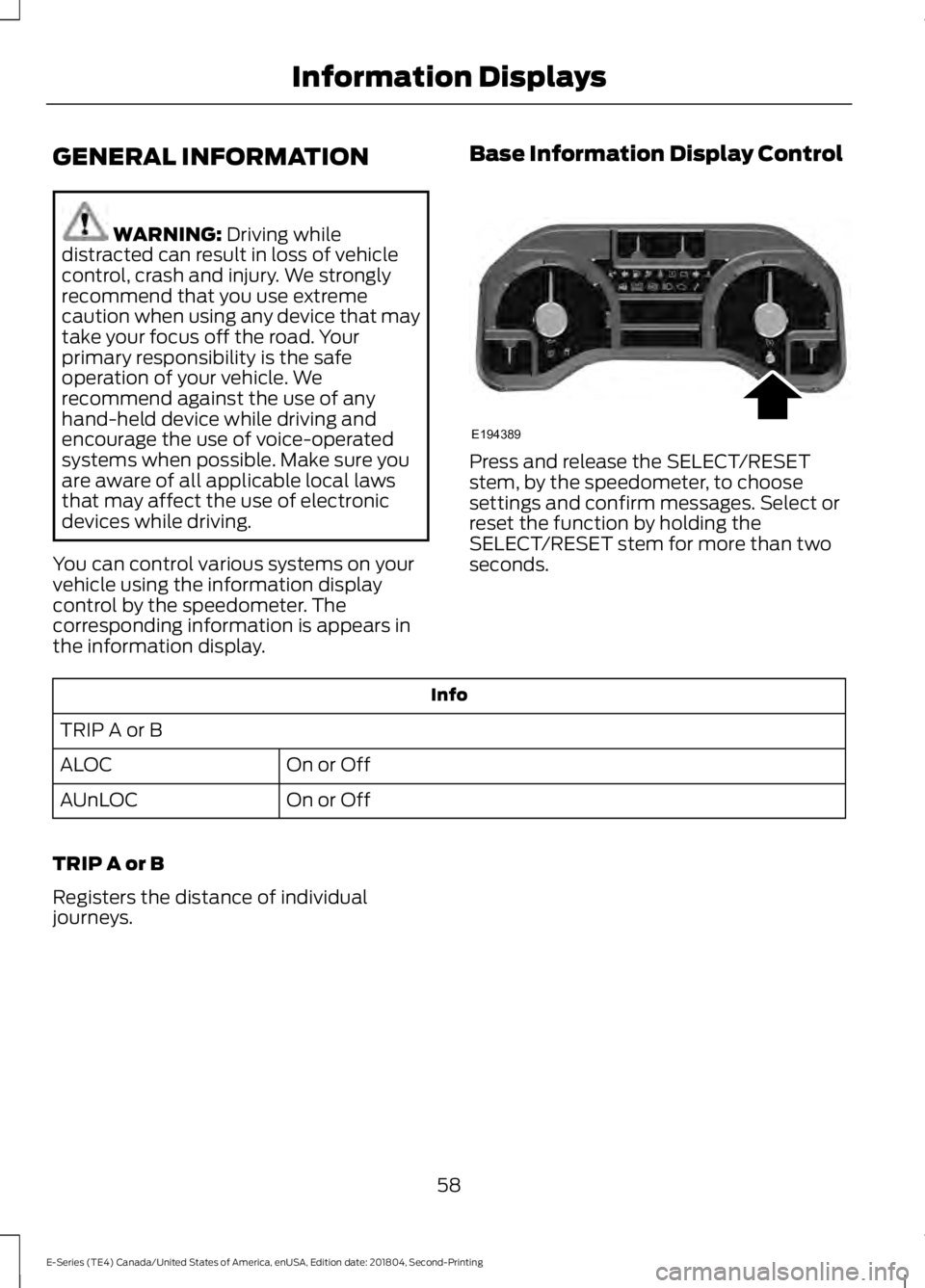FORD E-350 2019  Owners Manual GENERAL INFORMATION
WARNING: Driving while
distracted can result in loss of vehicle
control, crash and injury. We strongly
recommend that you use extreme
caution when using any device that may
take yo