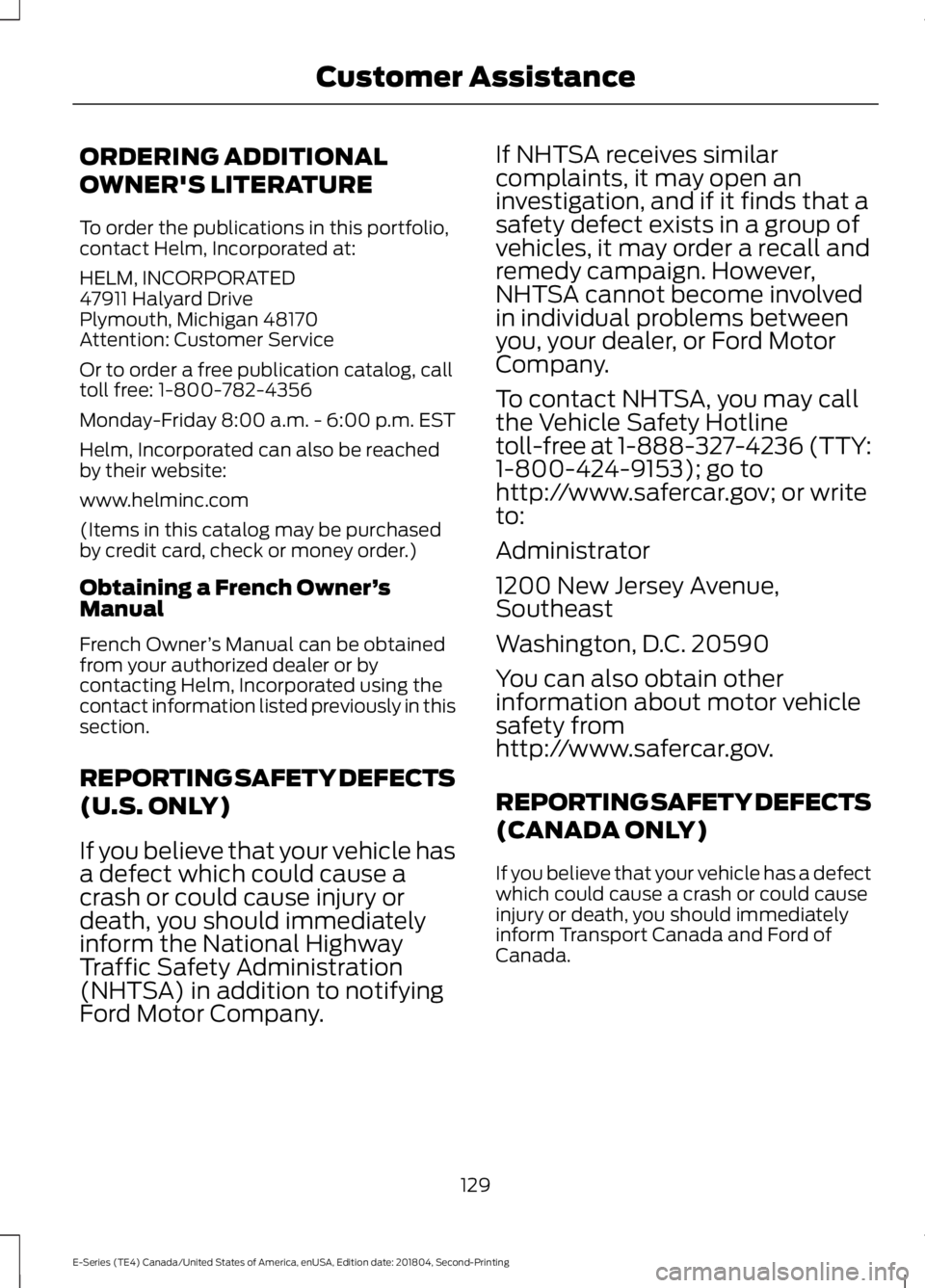 FORD E-450 2019 Owners Manual ORDERING ADDITIONAL
OWNER'S LITERATURE
To order the publications in this portfolio,
contact Helm, Incorporated at:
HELM, INCORPORATED
47911 Halyard Drive
Plymouth, Michigan 48170
Attention: Custom FORD E-450 2019 Owners Manual ORDERING ADDITIONAL
OWNER'S LITERATURE
To order the publications in this portfolio,
contact Helm, Incorporated at:
HELM, INCORPORATED
47911 Halyard Drive
Plymouth, Michigan 48170
Attention: Custom