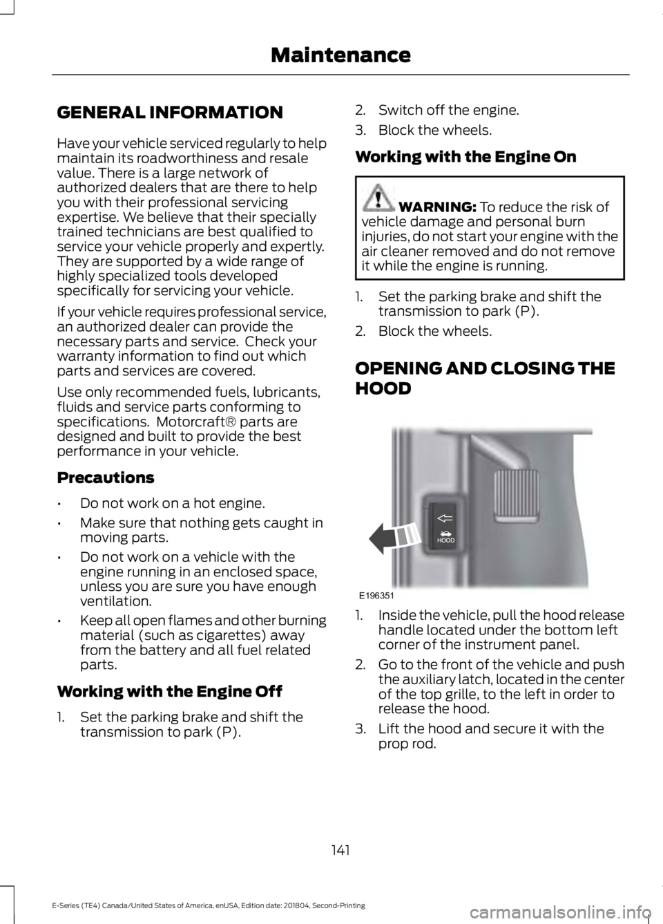 FORD E-450 2019 Owners Manual GENERAL INFORMATION
Have your vehicle serviced regularly to help
maintain its roadworthiness and resale
value. There is a large network of
authorized dealers that are there to help
you with their prof FORD E-450 2019 Owners Manual GENERAL INFORMATION
Have your vehicle serviced regularly to help
maintain its roadworthiness and resale
value. There is a large network of
authorized dealers that are there to help
you with their prof