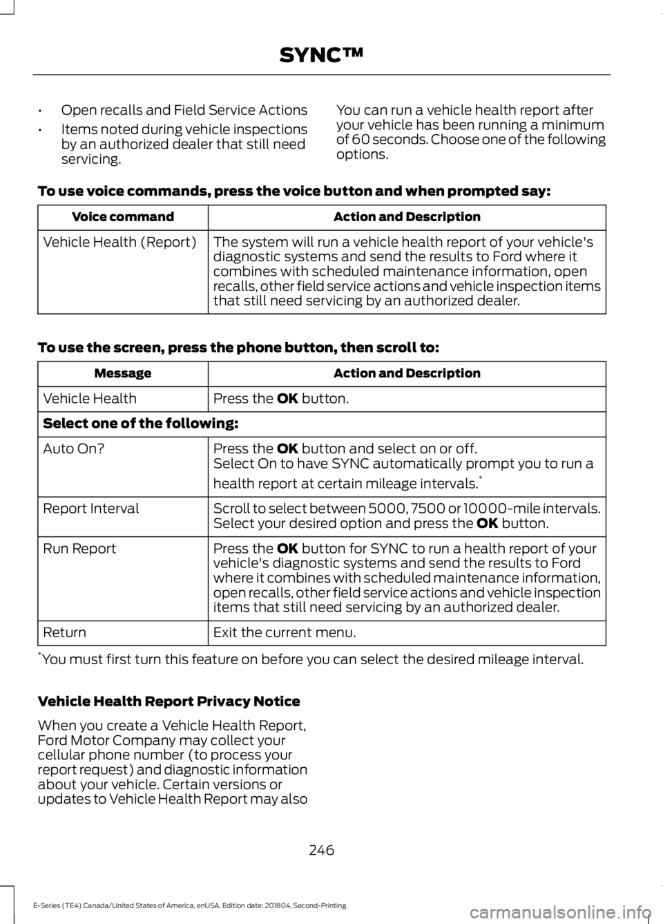 FORD E-450 2019 Owners Manual •
Open recalls and Field Service Actions
• Items noted during vehicle inspections
by an authorized dealer that still need
servicing. You can run a vehicle health report after
your vehicle has been FORD E-450 2019 Owners Manual •
Open recalls and Field Service Actions
• Items noted during vehicle inspections
by an authorized dealer that still need
servicing. You can run a vehicle health report after
your vehicle has been