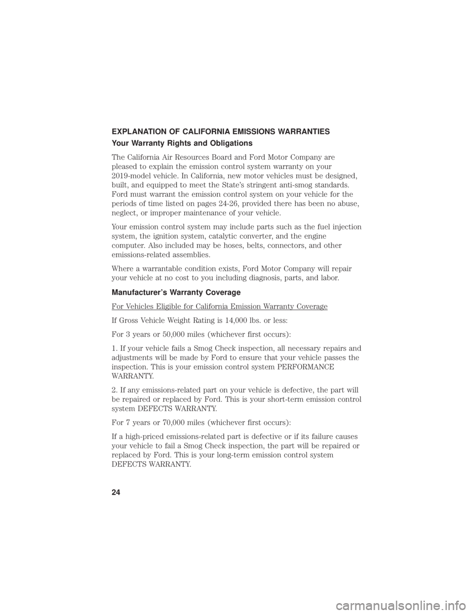 FORD E-450 2019  Warranty Guide EXPLANATION OF CALIFORNIA EMISSIONS WARRANTIES
Your Warranty Rights and Obligations
The California Air Resources Board and Ford Motor Company are
pleased to explain the emission control system warrant