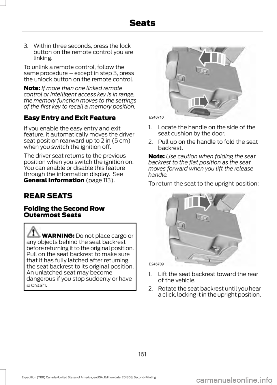 FORD EXPEDITION 2019 Owners Manual 3. Within three seconds, press the lock
button on the remote control you are
linking.
To unlink a remote control, follow the
same procedure – except in step 3, press
the unlock button on the remote FORD EXPEDITION 2019 Owners Manual 3. Within three seconds, press the lock
button on the remote control you are
linking.
To unlink a remote control, follow the
same procedure – except in step 3, press
the unlock button on the remote
