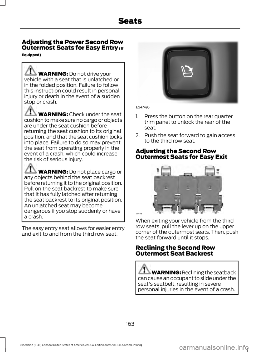 FORD EXPEDITION 2019 Owners Manual Adjusting the Power Second Row
Outermost Seats for Easy Entry (If
Equipped) WARNING:
Do not drive your
vehicle with a seat that is unlatched or
in the folded position. Failure to follow
this instruct FORD EXPEDITION 2019 Owners Manual Adjusting the Power Second Row
Outermost Seats for Easy Entry (If
Equipped) WARNING:
Do not drive your
vehicle with a seat that is unlatched or
in the folded position. Failure to follow
this instruct