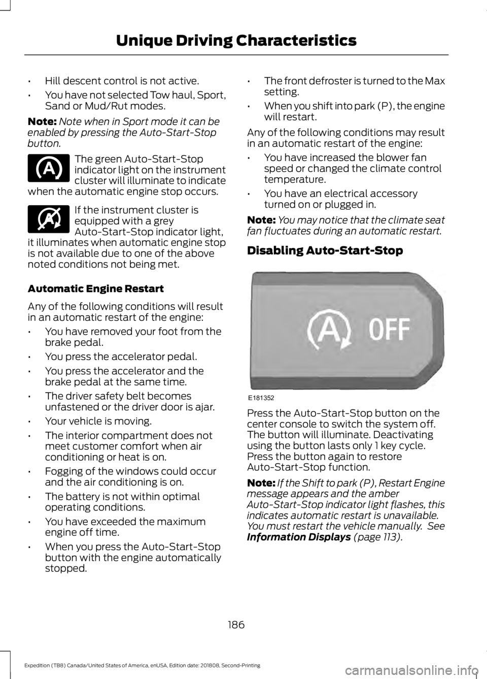FORD EXPEDITION 2019 Owners Manual •
Hill descent control is not active.
• You have not selected Tow haul, Sport,
Sand or Mud/Rut modes.
Note: Note when in Sport mode it can be
enabled by pressing the Auto-Start-Stop
button. The gr FORD EXPEDITION 2019 Owners Manual •
Hill descent control is not active.
• You have not selected Tow haul, Sport,
Sand or Mud/Rut modes.
Note: Note when in Sport mode it can be
enabled by pressing the Auto-Start-Stop
button. The gr