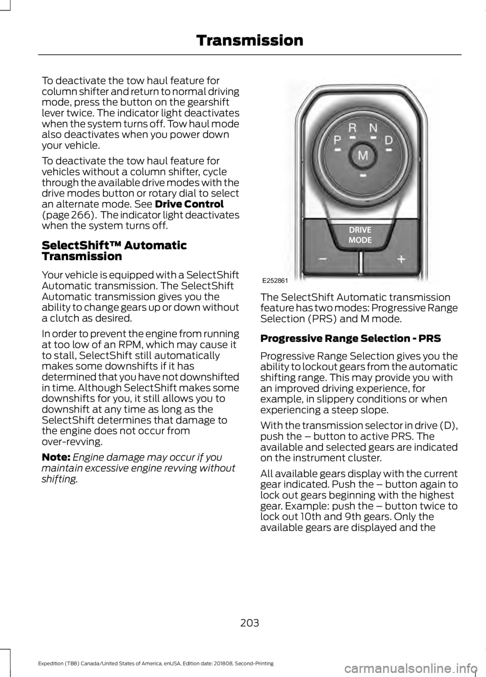 FORD EXPEDITION 2019 Owners Manual To deactivate the tow haul feature for
column shifter and return to normal driving
mode, press the button on the gearshift
lever twice. The indicator light deactivates
when the system turns off. Tow h FORD EXPEDITION 2019 Owners Manual To deactivate the tow haul feature for
column shifter and return to normal driving
mode, press the button on the gearshift
lever twice. The indicator light deactivates
when the system turns off. Tow h