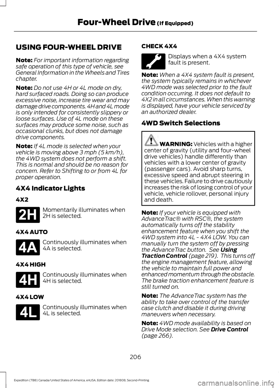 FORD EXPEDITION 2019 Owners Manual USING FOUR-WHEEL DRIVE
Note:
For important information regarding
safe operation of this type of vehicle, see
General Information in the Wheels and Tires
chapter.
Note: Do not use 4H or 4L mode on dry, FORD EXPEDITION 2019 Owners Manual USING FOUR-WHEEL DRIVE
Note:
For important information regarding
safe operation of this type of vehicle, see
General Information in the Wheels and Tires
chapter.
Note: Do not use 4H or 4L mode on dry,