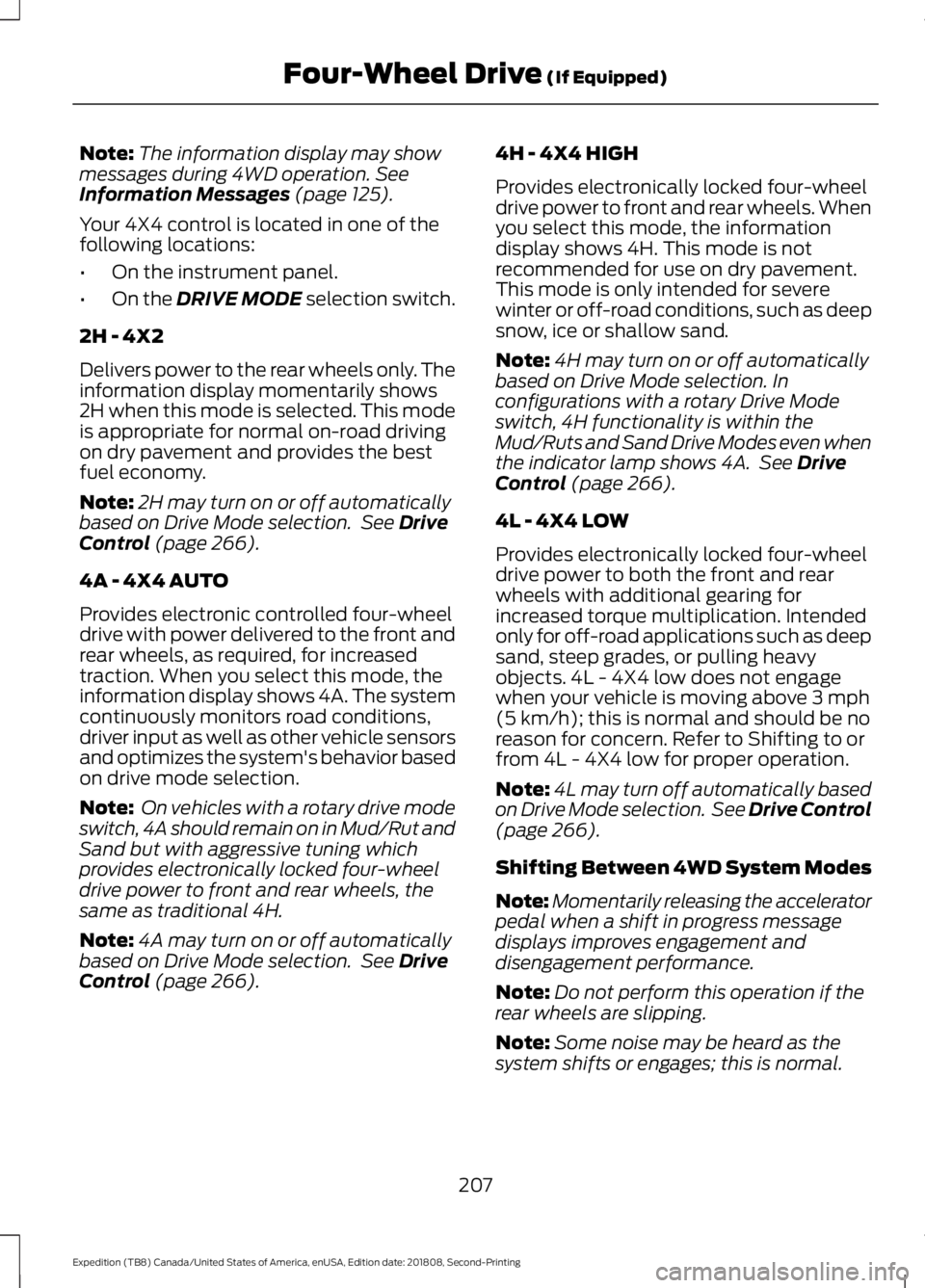 FORD EXPEDITION 2019 Owners Manual Note:
The information display may show
messages during 4WD operation. See
Information Messages (page 125).
Your 4X4 control is located in one of the
following locations:
• On the instrument panel.
FORD EXPEDITION 2019 Owners Manual Note:
The information display may show
messages during 4WD operation. See
Information Messages (page 125).
Your 4X4 control is located in one of the
following locations:
• On the instrument panel.