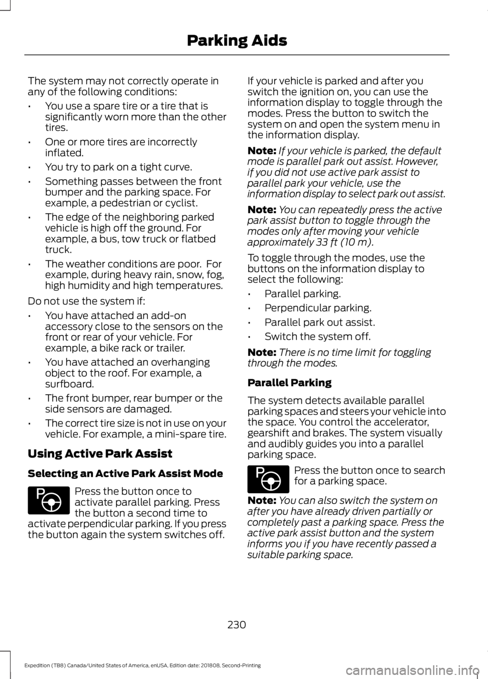 FORD EXPEDITION 2019 Owners Manual The system may not correctly operate in
any of the following conditions:
•
You use a spare tire or a tire that is
significantly worn more than the other
tires.
• One or more tires are incorrectly
FORD EXPEDITION 2019 Owners Manual The system may not correctly operate in
any of the following conditions:
•
You use a spare tire or a tire that is
significantly worn more than the other
tires.
• One or more tires are incorrectly