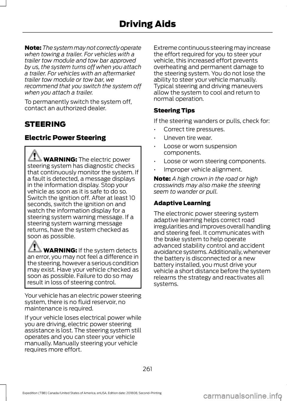 FORD EXPEDITION 2019 Owners Manual Note:
The system may not correctly operate
when towing a trailer. For vehicles with a
trailer tow module and tow bar approved
by us, the system turns off when you attach
a trailer. For vehicles with a FORD EXPEDITION 2019 Owners Manual Note:
The system may not correctly operate
when towing a trailer. For vehicles with a
trailer tow module and tow bar approved
by us, the system turns off when you attach
a trailer. For vehicles with a